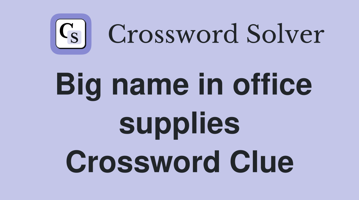 Big name in office supplies Crossword Clue