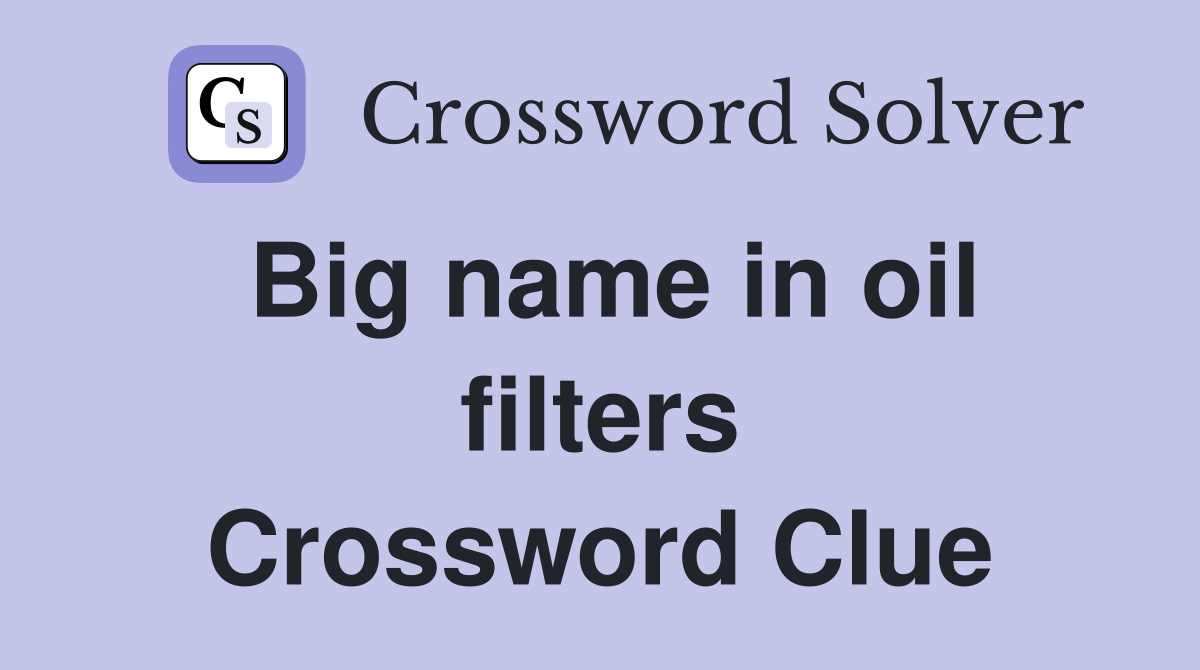 Big name in oil filters Crossword Clue