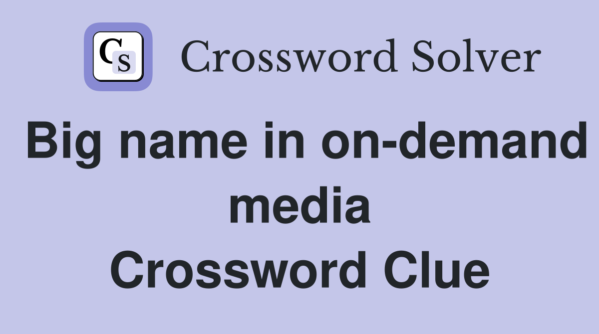 Big name in on-demand media Crossword Clue