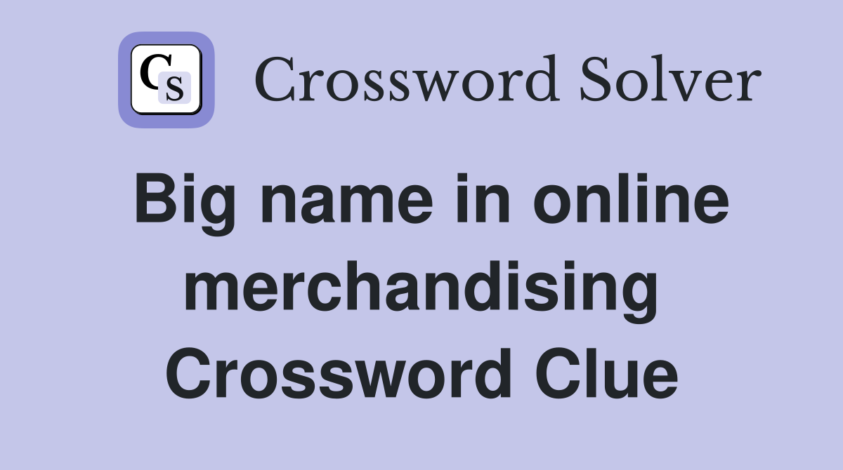 Big name in online merchandising Crossword Clue