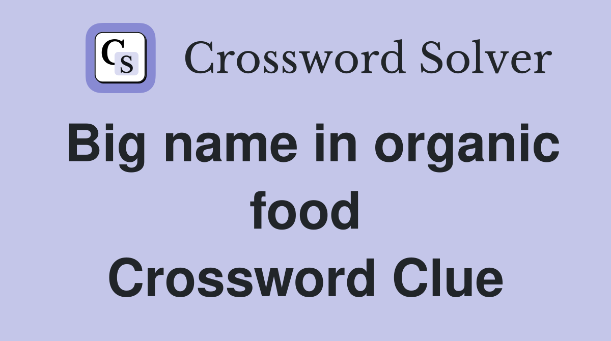 Big name in organic food Crossword Clue