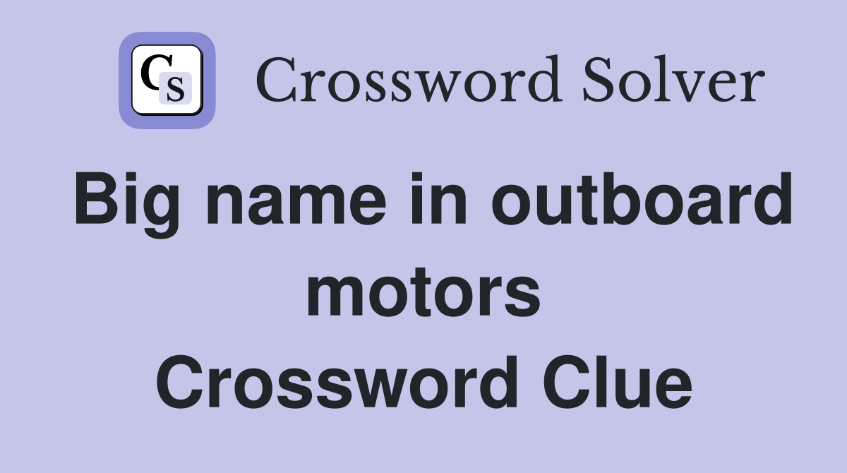 Big name in outboard motors Crossword Clue