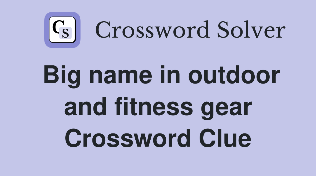 Big name in outdoor and fitness gear Crossword Clue