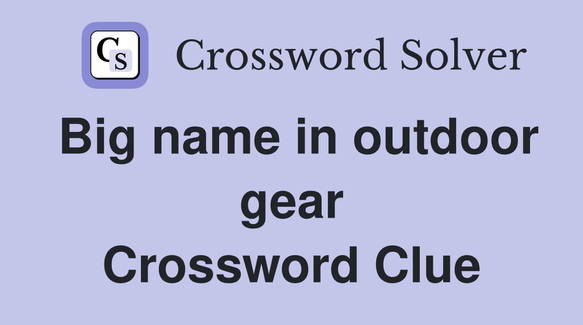 Big name in outdoor gear Crossword Clue
