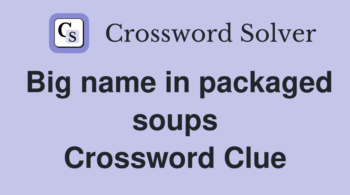 Big name in packaged soups Crossword Clue