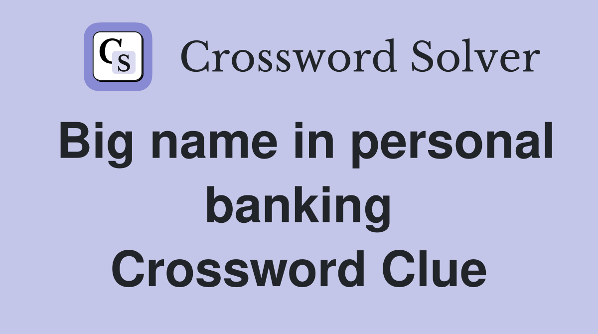 Big name in personal banking Crossword Clue
