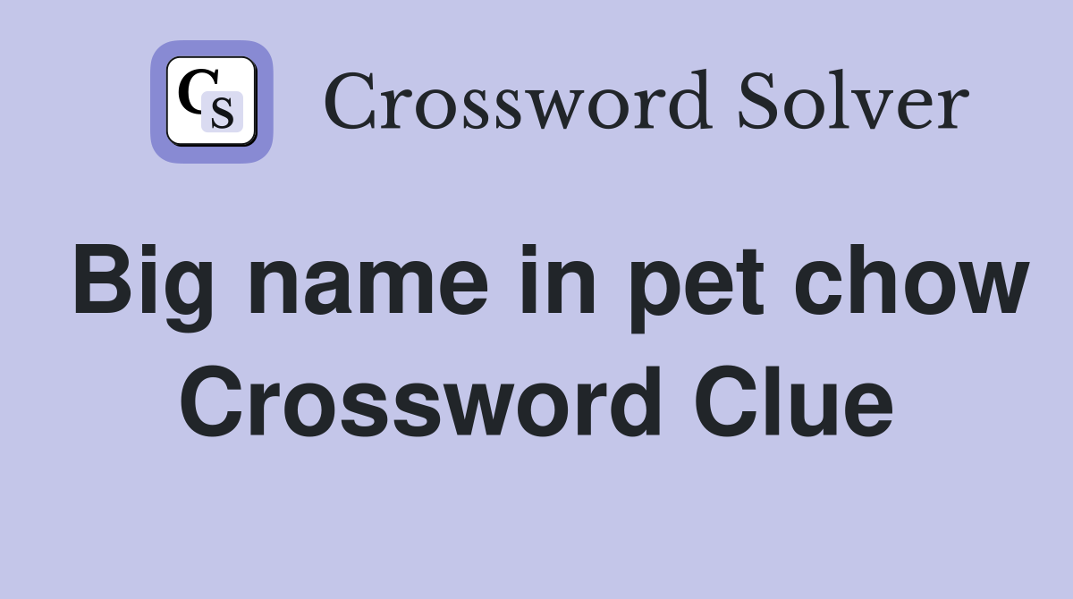 Big name in pet chow Crossword Clue