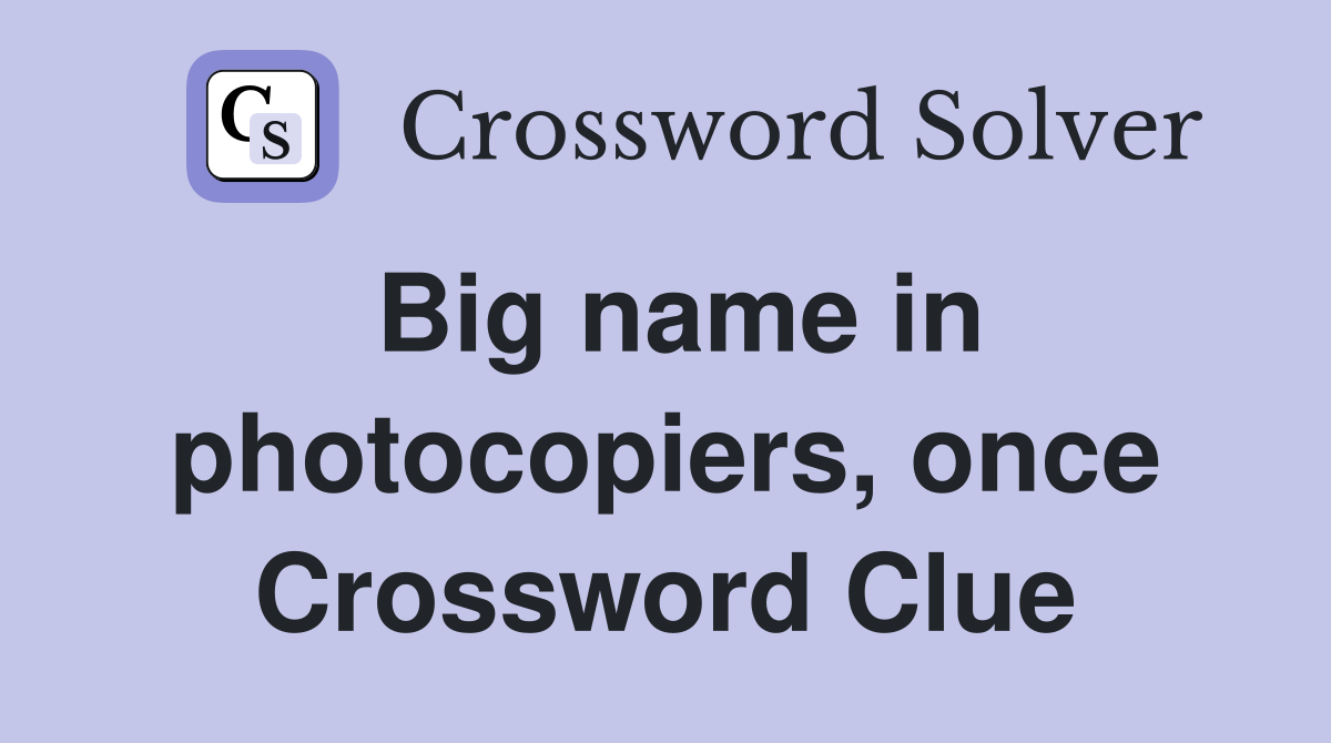 Big name in photocopiers, once Crossword Clue