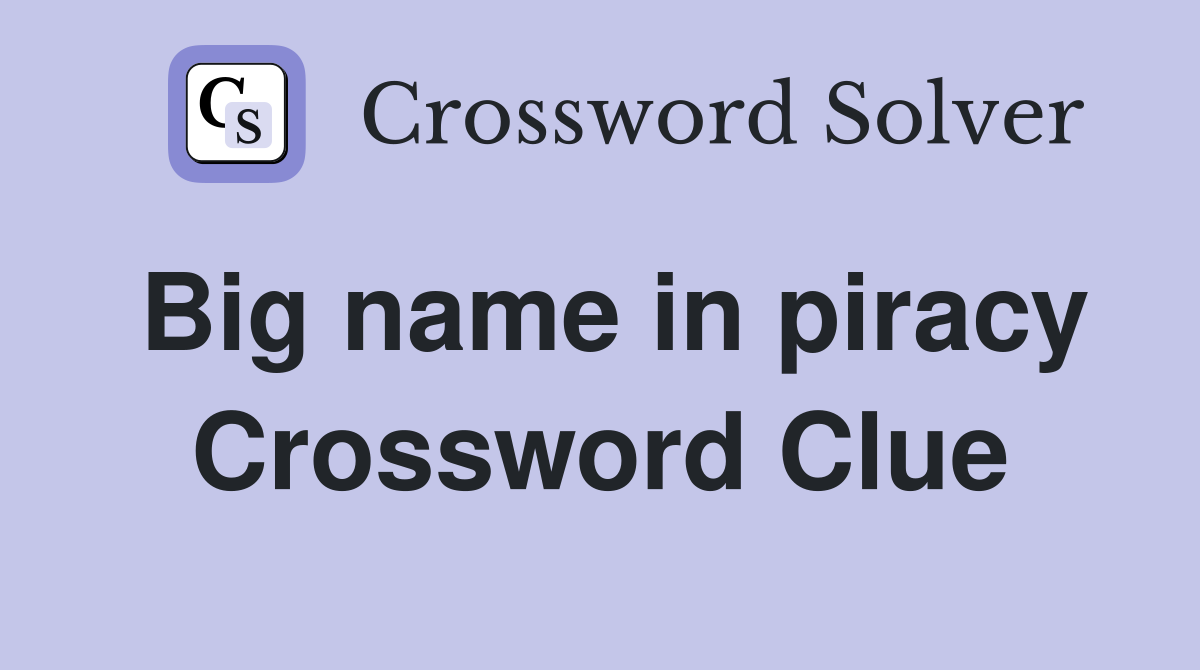 Big name in piracy Crossword Clue