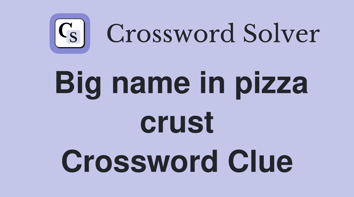 Big name in pizza crust Crossword Clue