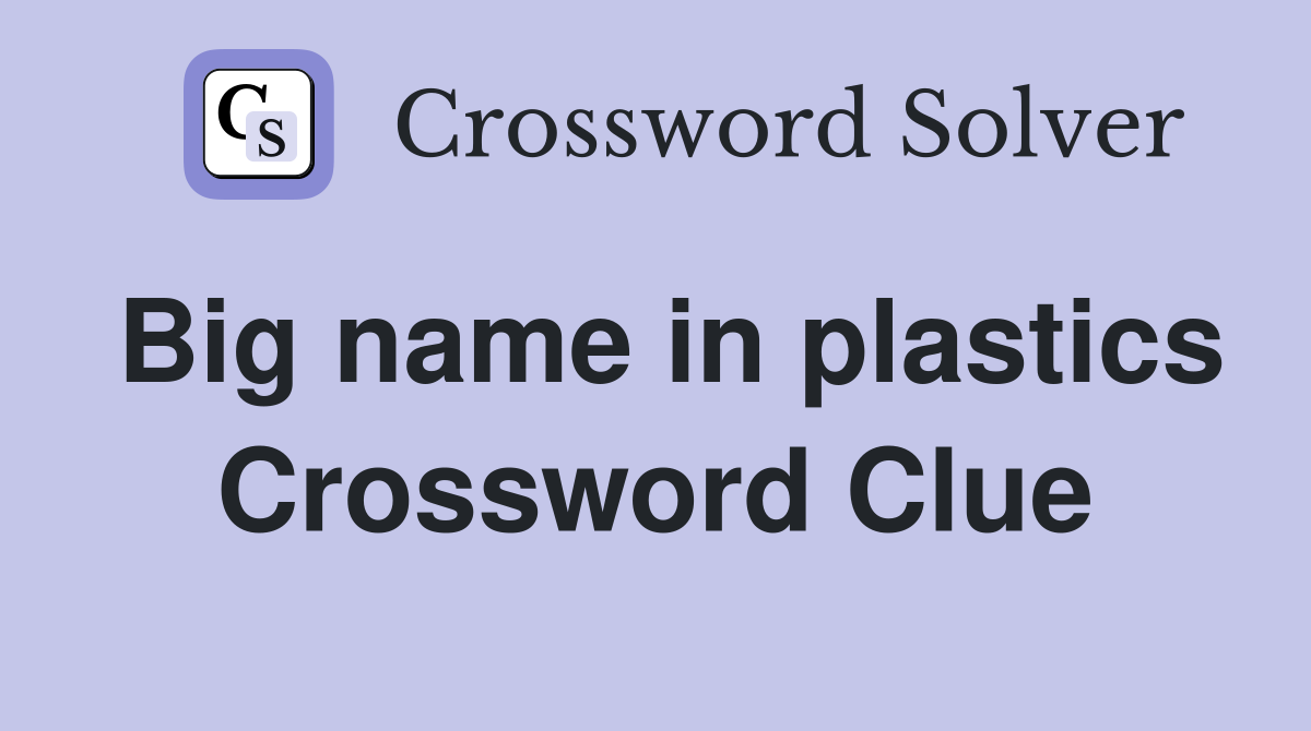 Big name in plastics Crossword Clue