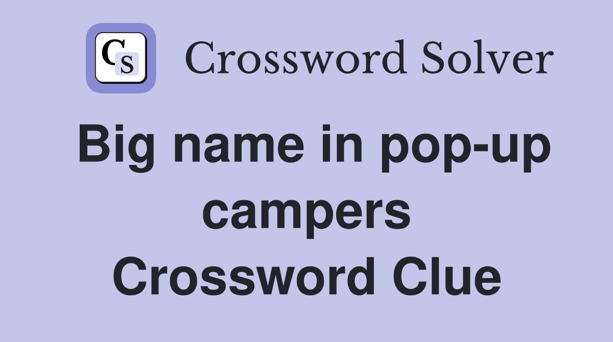 Big name in pop-up campers Crossword Clue