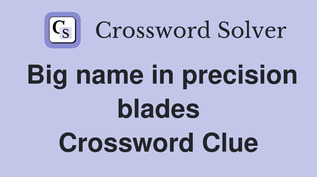 Big name in precision blades Crossword Clue