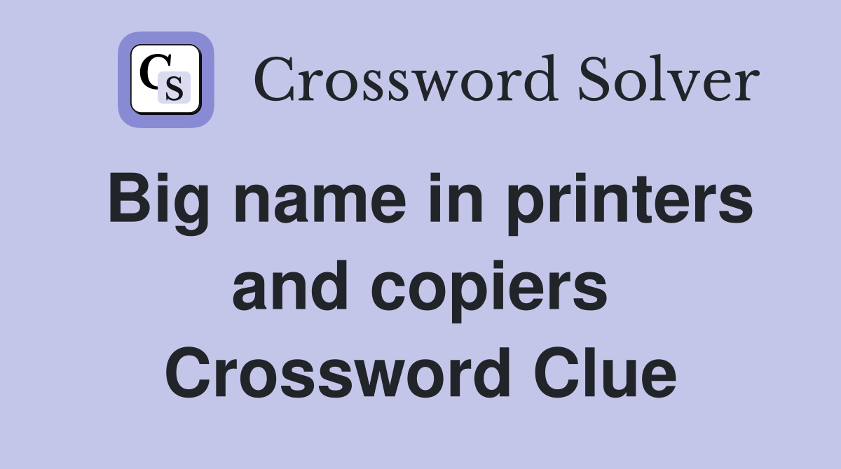 Big name in printers and copiers Crossword Clue