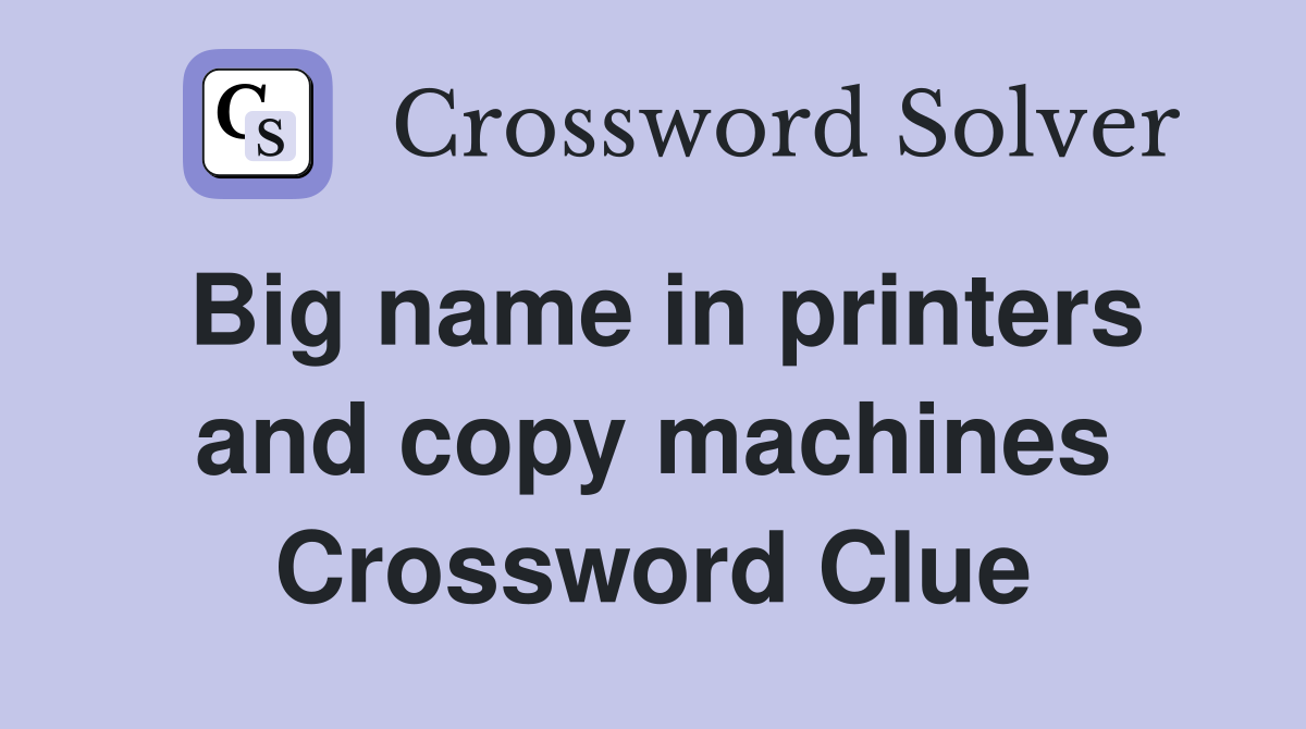 Big name in printers and copy machines Crossword Clue