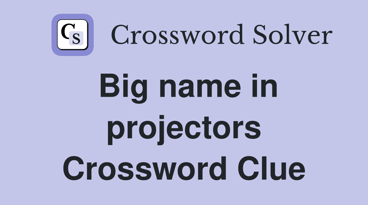 Big name in projectors Crossword Clue