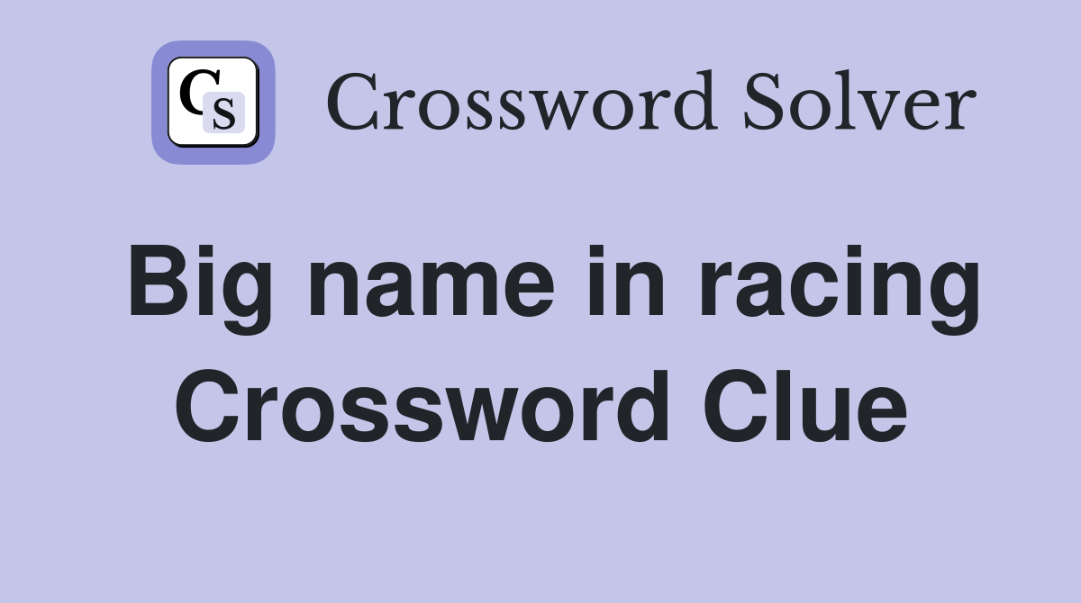 Big name in racing Crossword Clue