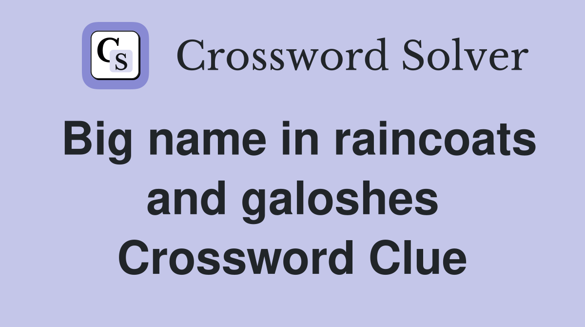 Big name in raincoats and galoshes Crossword Clue