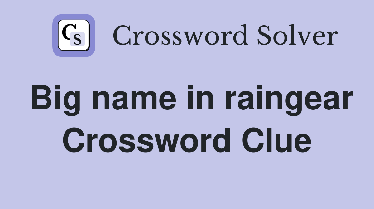 Big name in raingear Crossword Clue