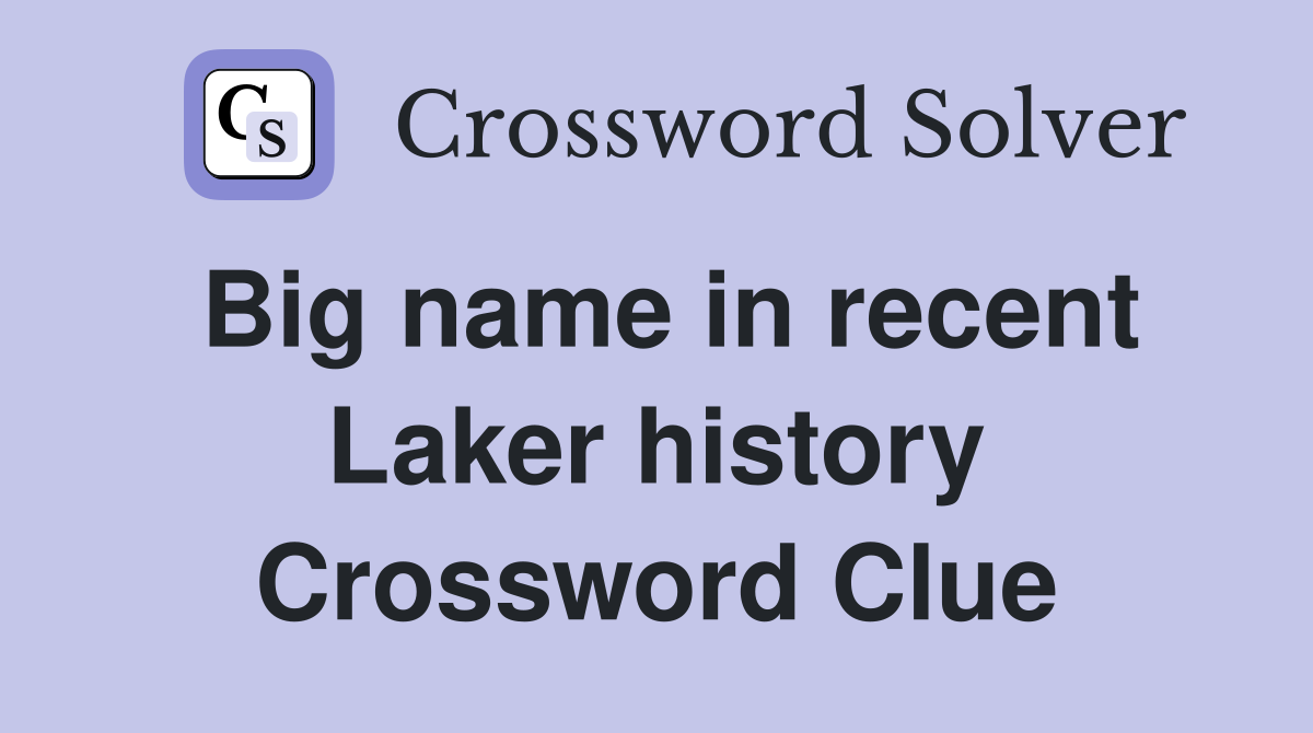 Big name in recent Laker history Crossword Clue