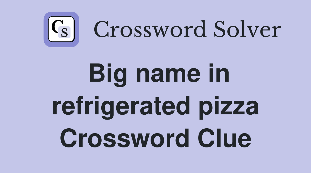 Big name in refrigerated pizza Crossword Clue