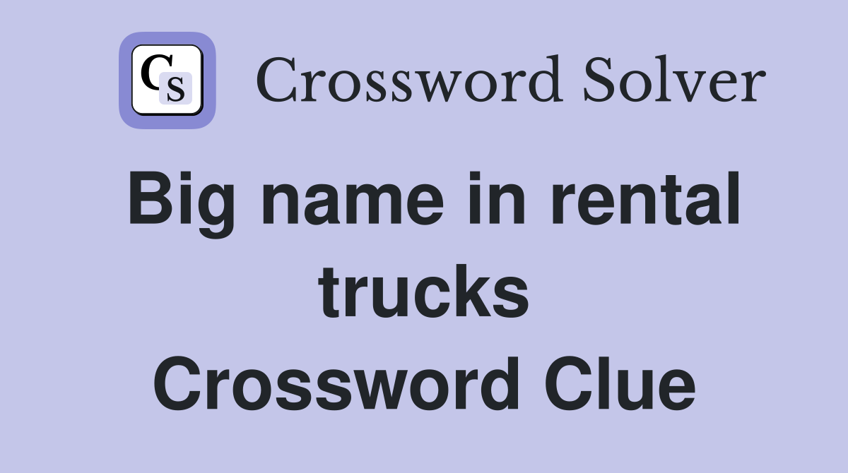 Big name in rental trucks Crossword Clue