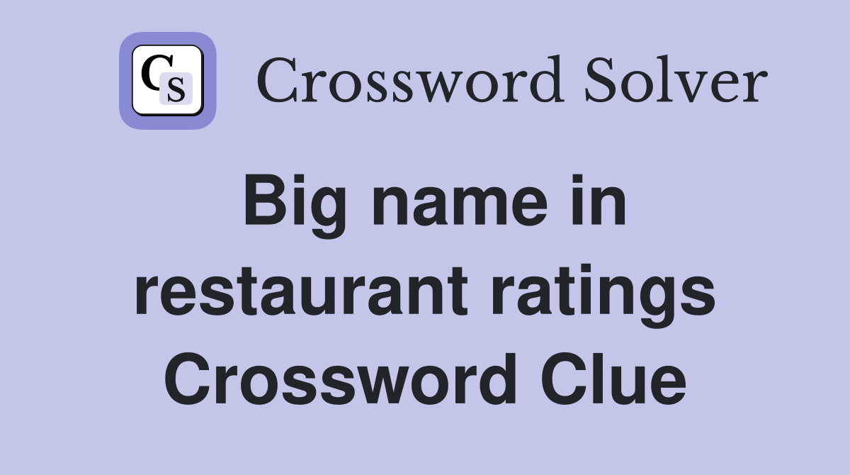 Big name in restaurant ratings Crossword Clue