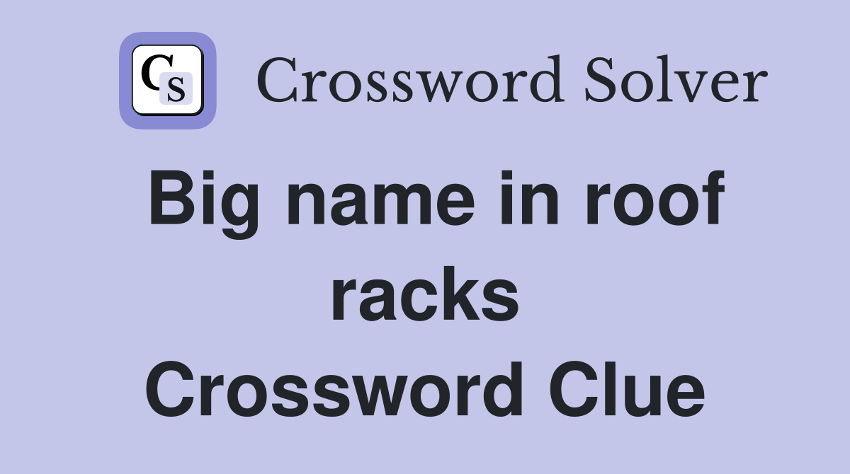 Big name in roof racks Crossword Clue