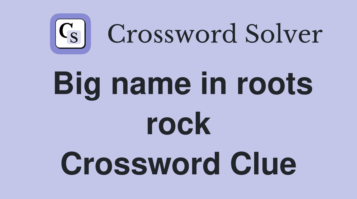 Big name in roots rock Crossword Clue