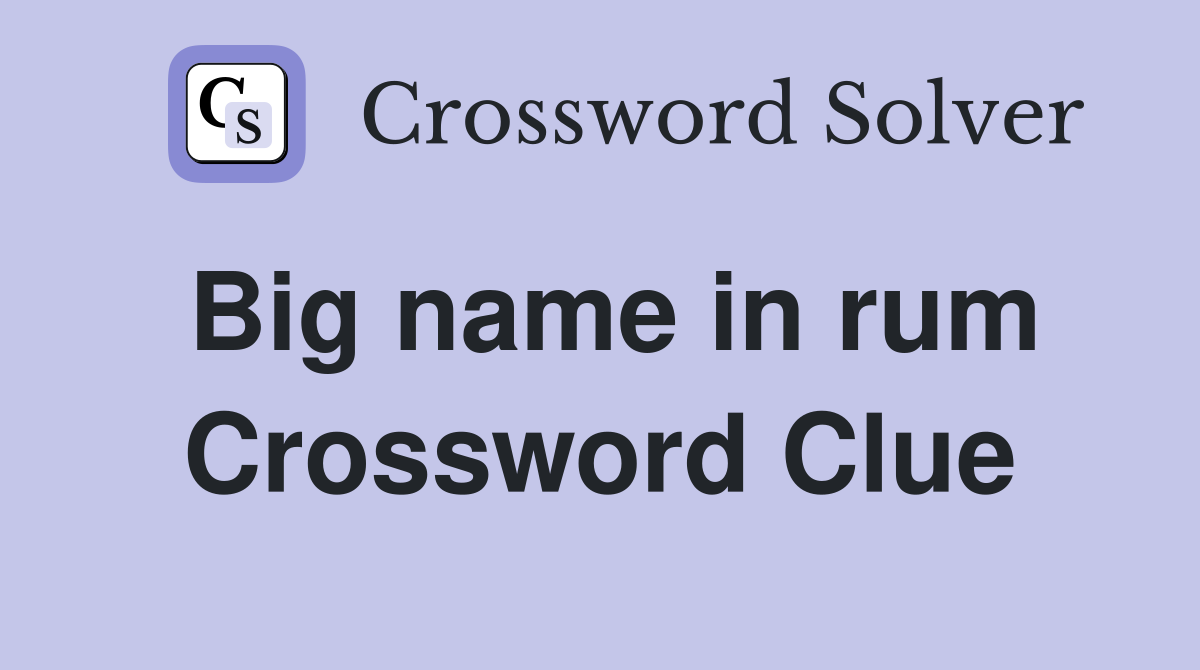 Big name in rum Crossword Clue