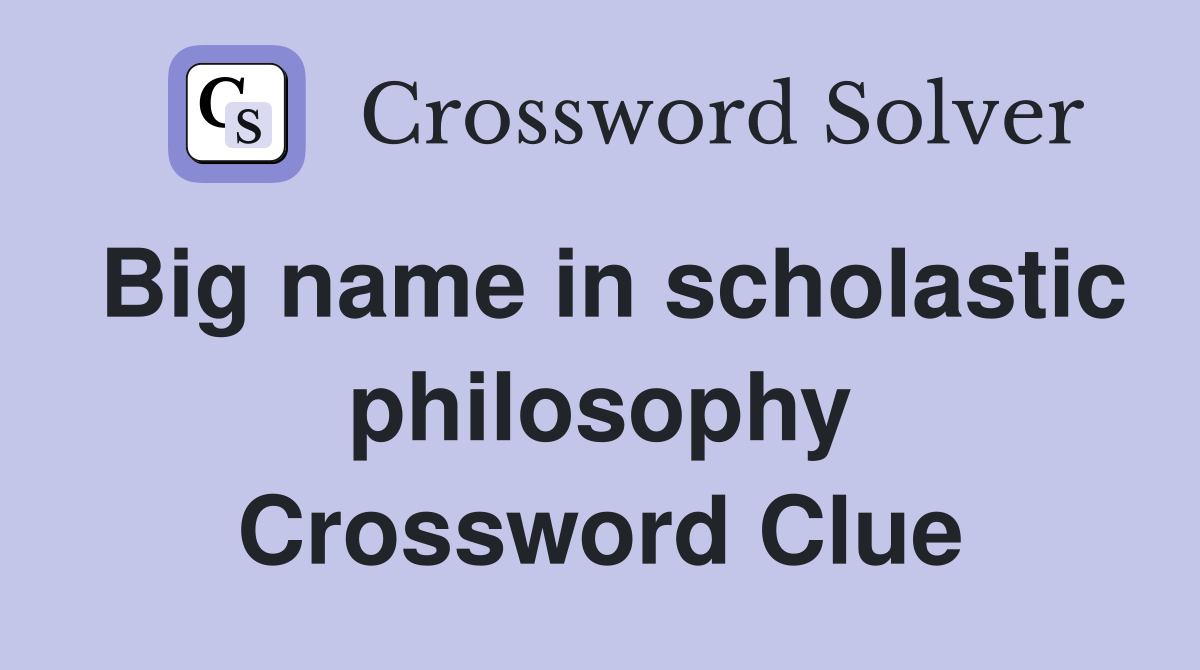 Big name in scholastic philosophy Crossword Clue