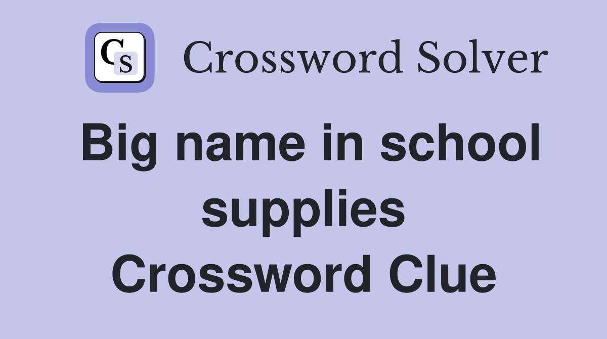 Big name in school supplies Crossword Clue
