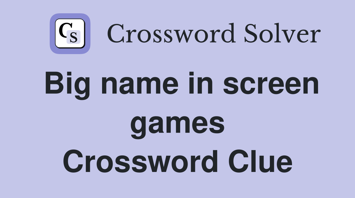 Big name in screen games Crossword Clue