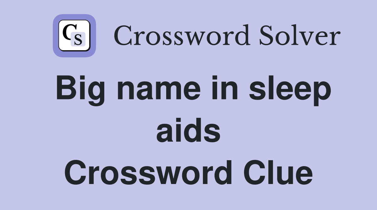 Big name in sleep aids Crossword Clue