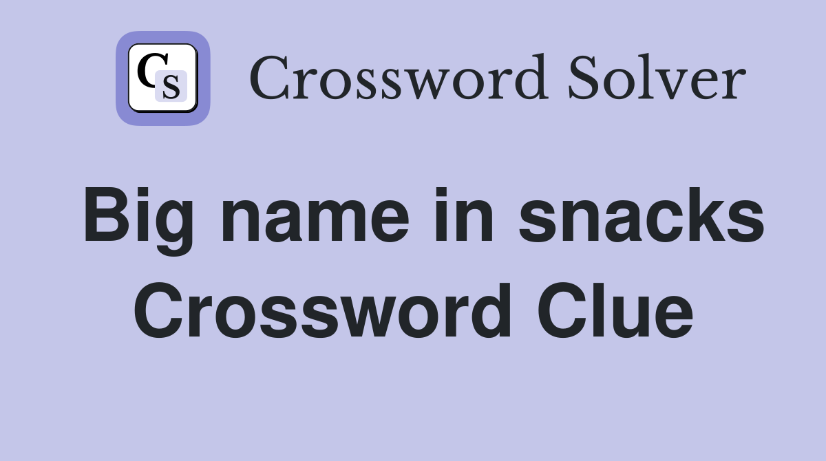 Big name in snacks Crossword Clue