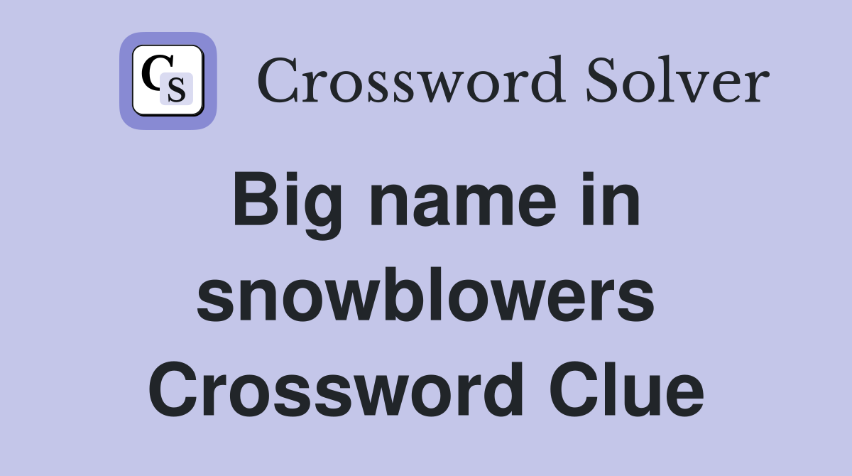 Big name in snowblowers Crossword Clue