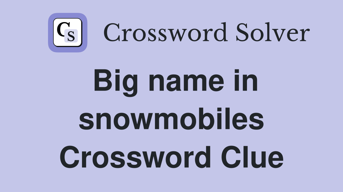 Big name in snowmobiles Crossword Clue