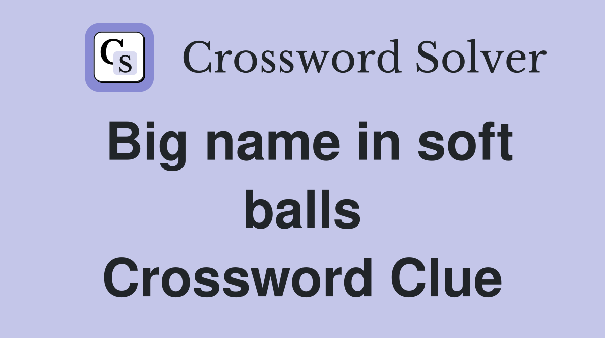 Big name in soft balls Crossword Clue