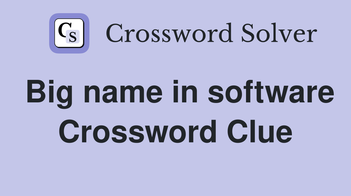 Big name in software Crossword Clue