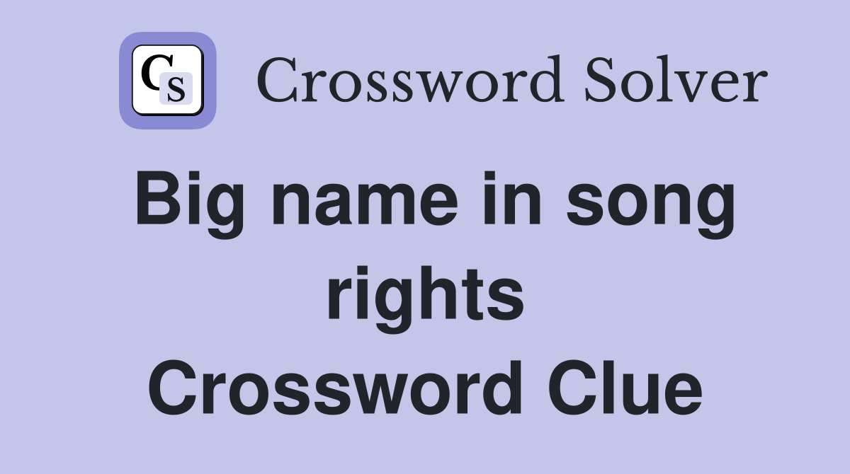 Big name in song rights Crossword Clue