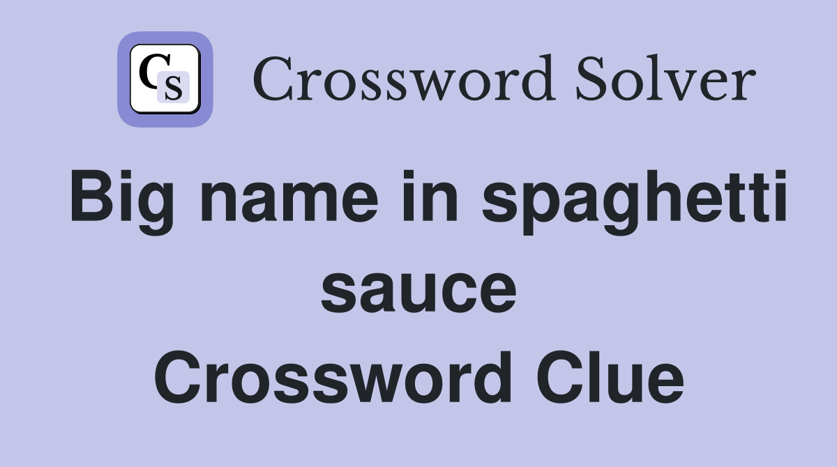 Big name in spaghetti sauce Crossword Clue