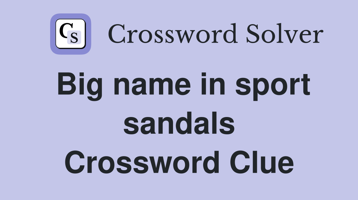 Big name in sport sandals Crossword Clue