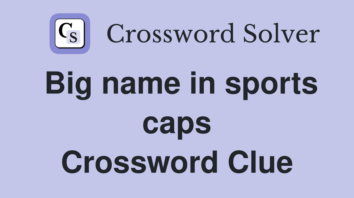 Big name in sports caps Crossword Clue