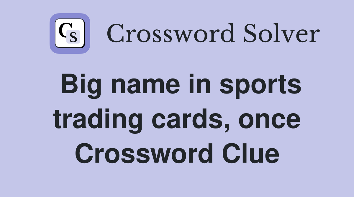 Big name in sports trading cards, once Crossword Clue