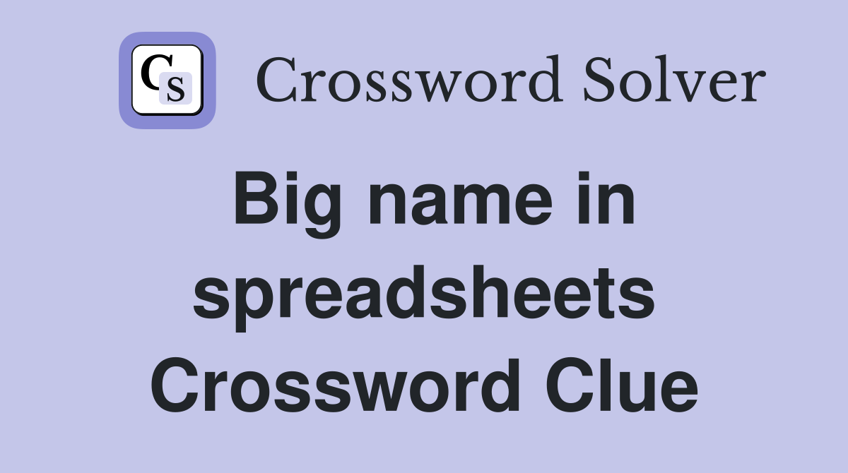 Big name in spreadsheets Crossword Clue