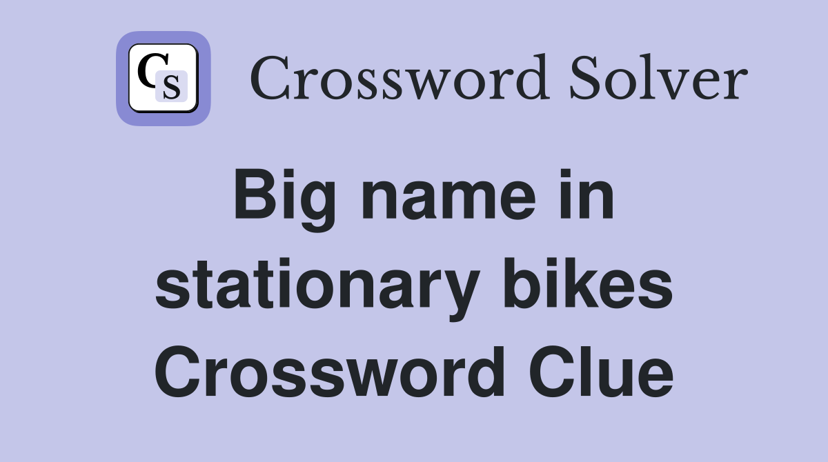 Big name in stationary bikes Crossword Clue