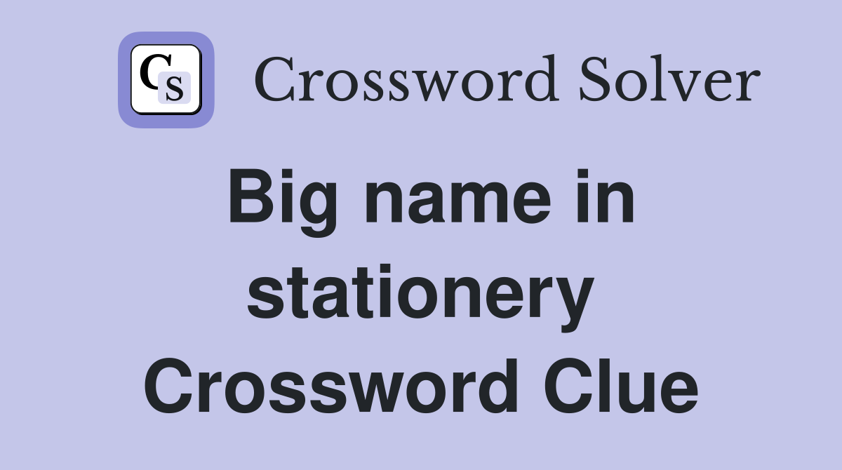 Big name in stationery Crossword Clue