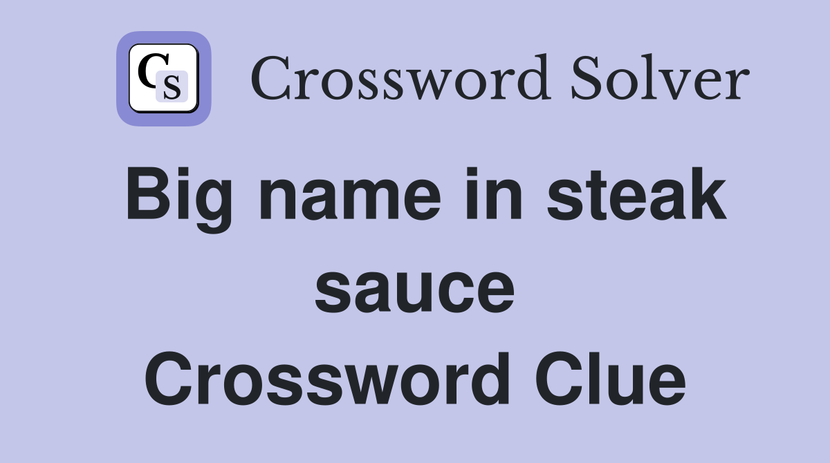 Big name in steak sauce Crossword Clue