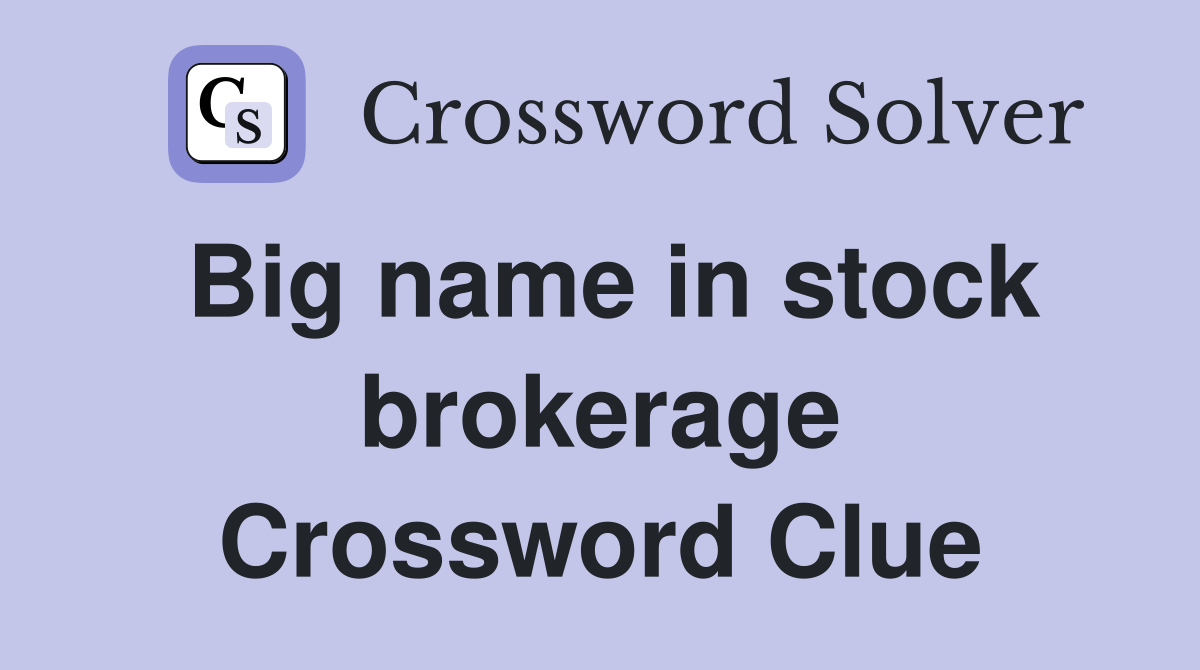 Big name in stock brokerage Crossword Clue