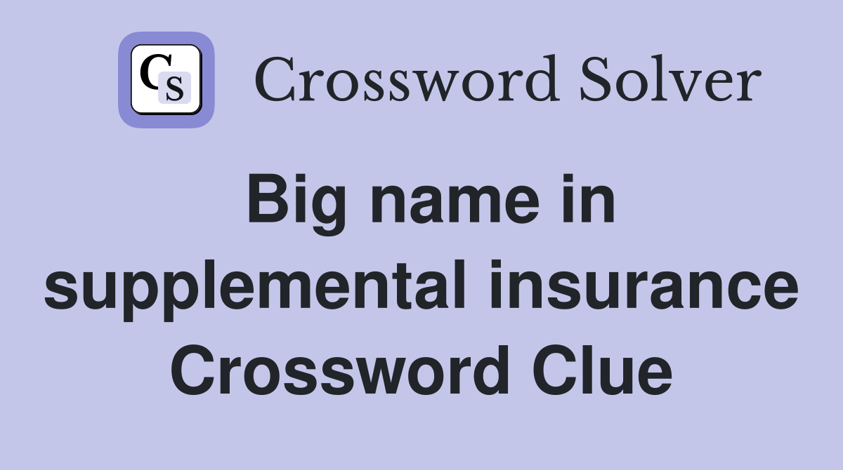 Big name in supplemental insurance Crossword Clue